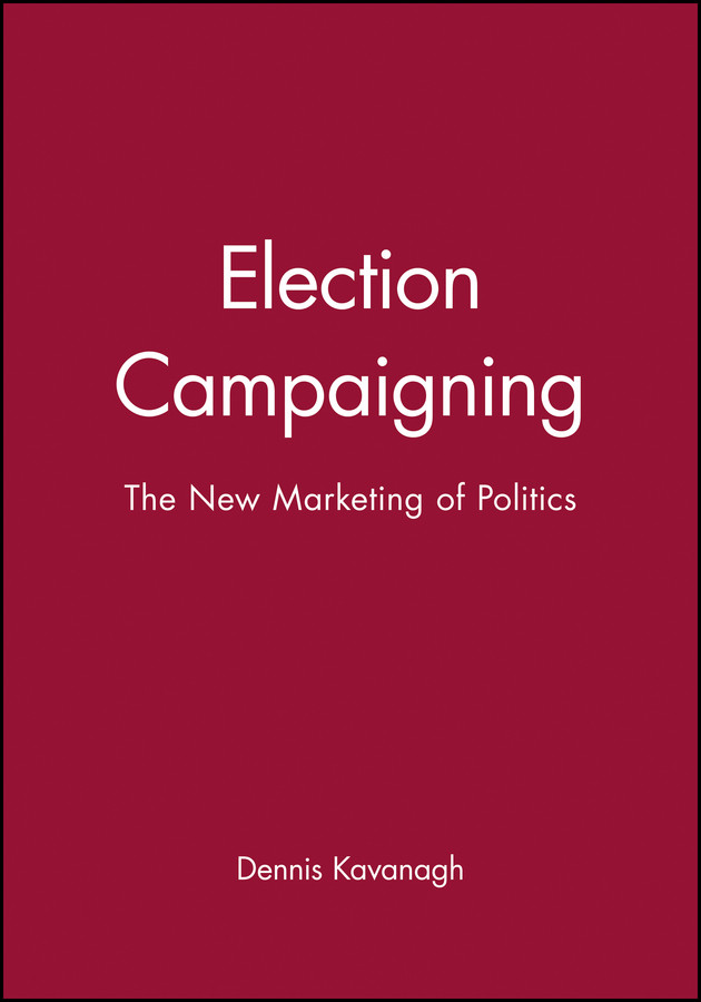Election Campaigning: The New Marketing of Politics book cover by Dennis Kavanagh