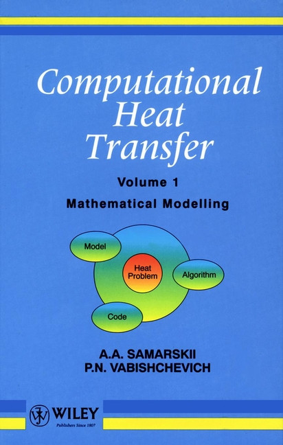 Computational Heat Transfer, Volume 1: Mathematical Modelling book cover by A. A. Samarskii, P. N. Vabishchevich