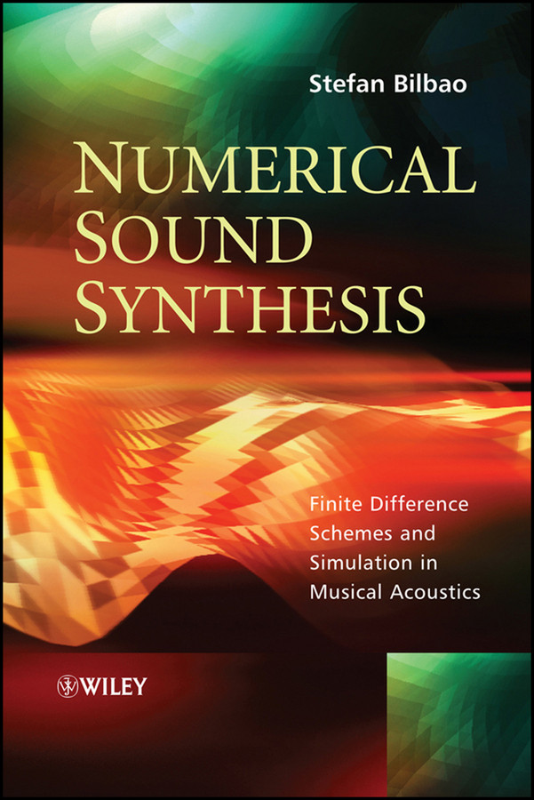 Numerical Sound Synthesis: Finite Difference Schemes and Simulation in Musical Acoustics book cover by Stefan Bilbao