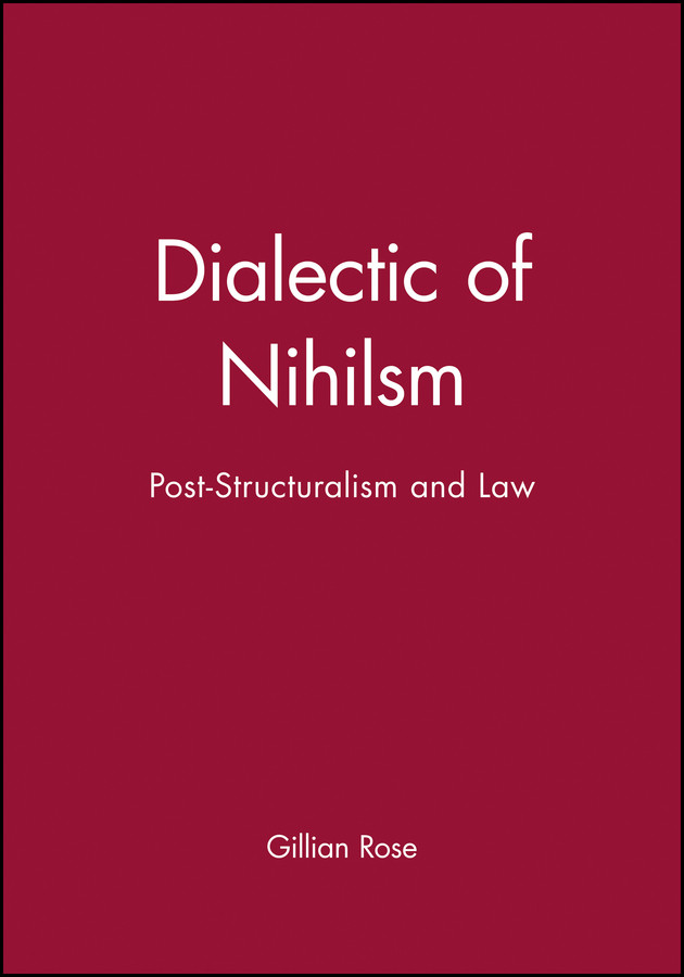 Dialectic of Nihilsm: Post-Structuralism and Law book cover by Gillian Rose
