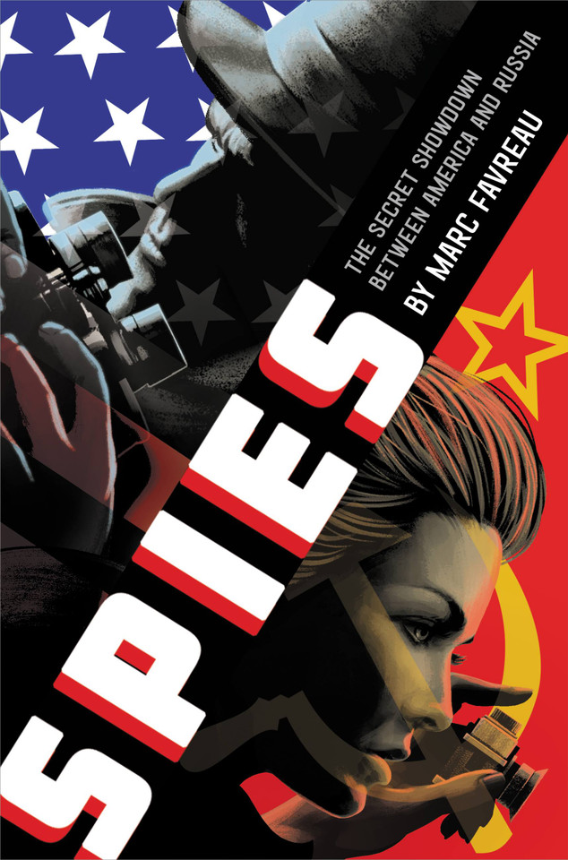 Spies: The Secret Showdown Between America and Russia book cover by Marc Favreau
