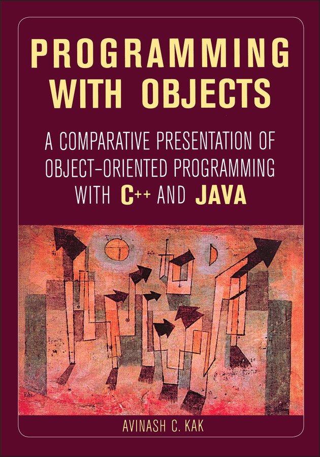 Programming with Objects: A Comparative Presentation of Object-Oriented Programming With C++ and Java (IEEE Press) book cover by Avinash C. Kak