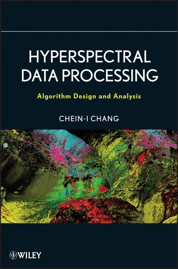 Hyperspectral Data Processing: Algorithm Design and Analysis book cover by Chein-I Chang