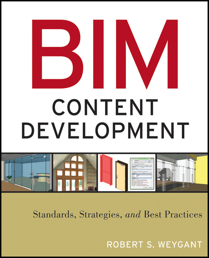 BIM Content Development: Standards, Strategies, and Best Practices book cover by Robert S. Weygant
