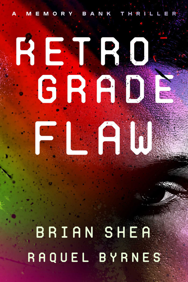 Retrograde Flaw (Memory Bank Thrillers) book cover by Brian Shea, Raquel Byrnes