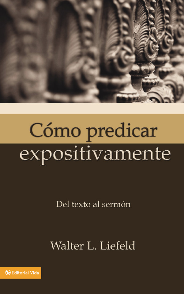 Cómo predicar expositivamente: Del texto al sermón book cover by Walter L. Liefeld