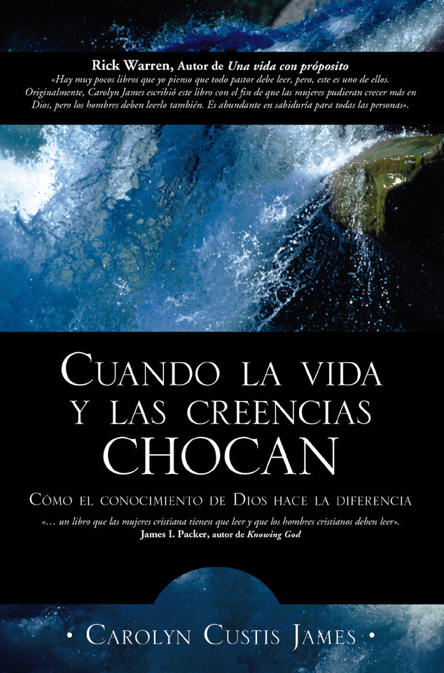 Cuando la vida y las creencias chocan: Como el conocimiento de Dios hace la diferencia book cover by Carolyn Custis James