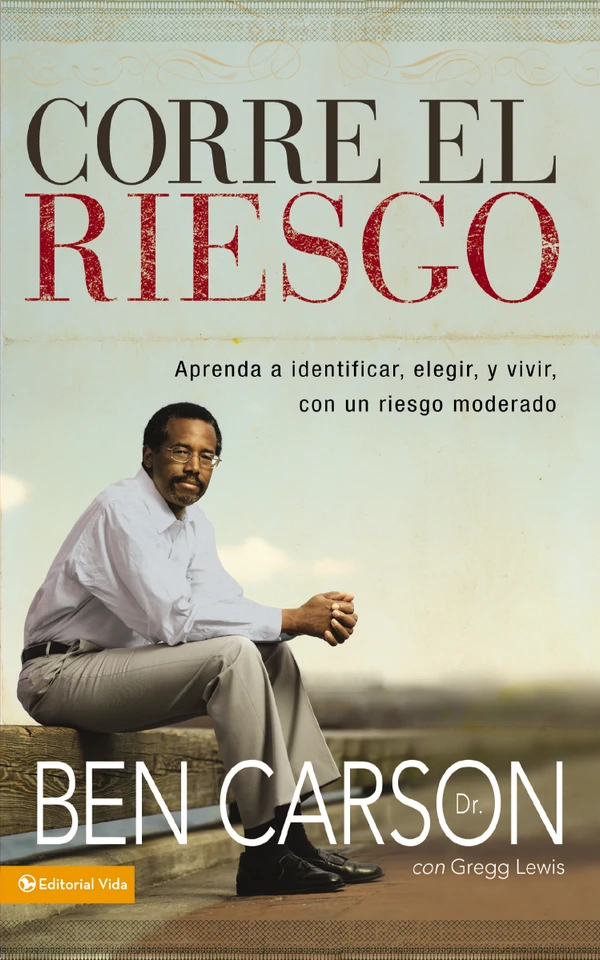 Corre el riesgo: Aprenda a identificar, elegir y vivir con un riesgo moderado book cover by Ben Carson, M.D., Gregg Lewis