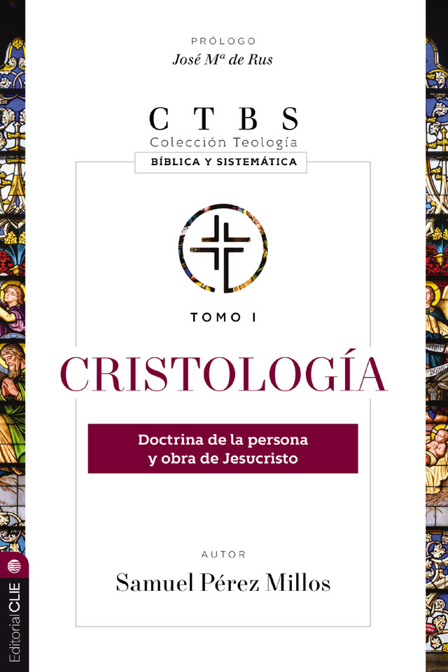 Cristología: Doctrina de la persona y obra de Jesucristo (Colección teología bíblica y sistemática) book cover by Samuel Pérez Millos