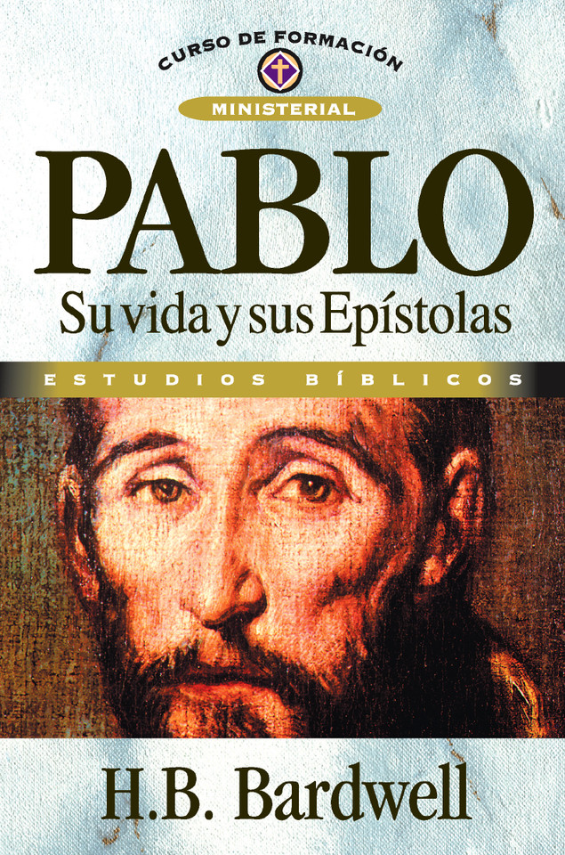 Pablo: Su vida y sus Epístolas (Curso de formación ministerial) book cover by H. B. Bardwell