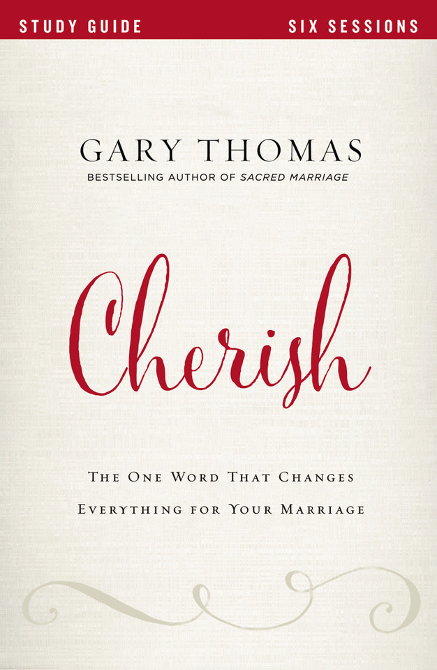 Cherish Bible Study Guide: The One Word That Changes Everything for Your Marriage book cover by Gary  Thomas