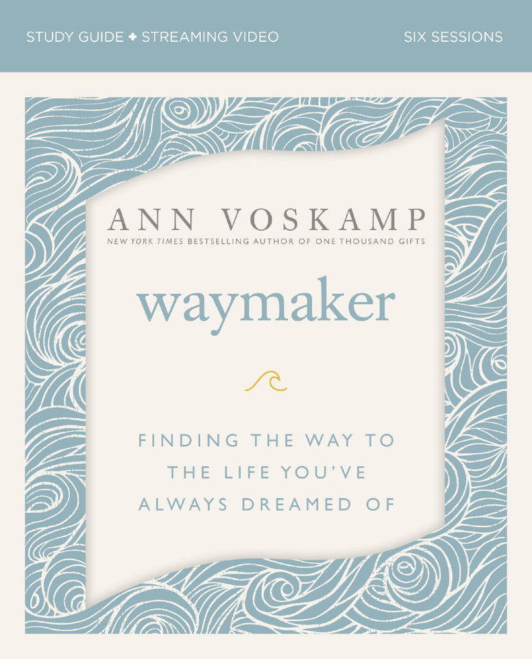 WayMaker Bible Study Guide plus Streaming Video: Finding the Way to the Life You’ve Always Dreamed Of book cover by Ann Voskamp