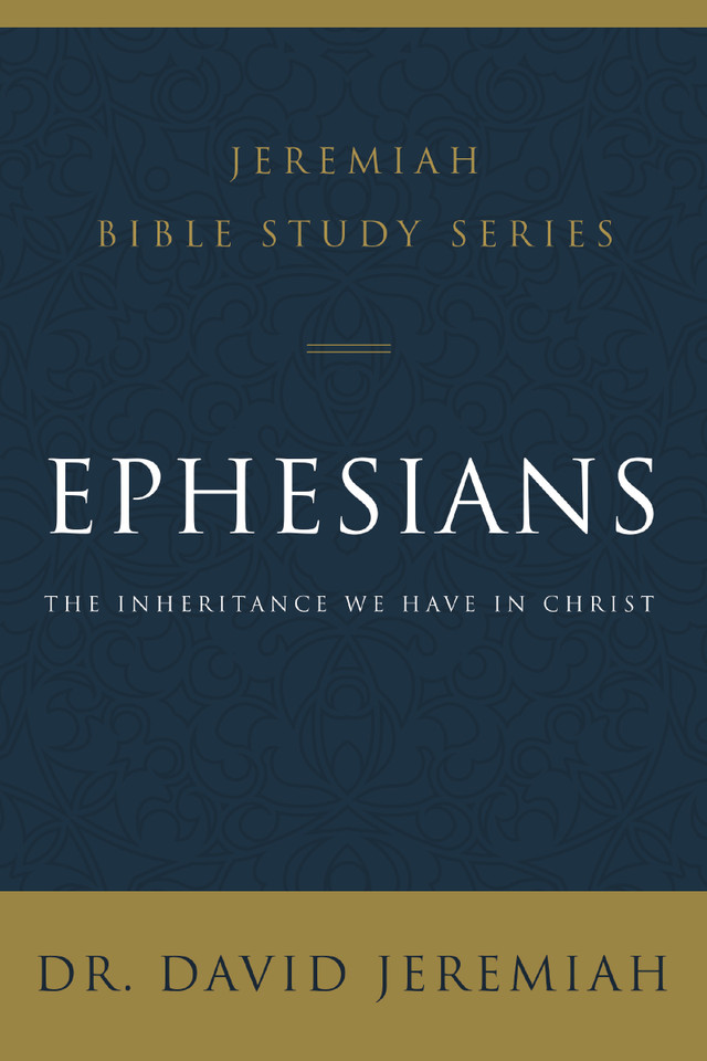 Ephesians: The Inheritance We Have in Christ (Jeremiah Bible Study Series) book cover by Dr.  David Jeremiah