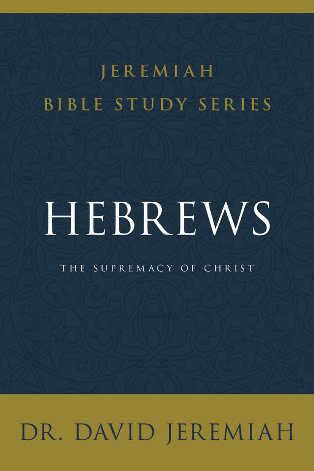 Hebrews: The Supremacy of Christ (Jeremiah Bible Study Series) book cover by Dr.  David Jeremiah