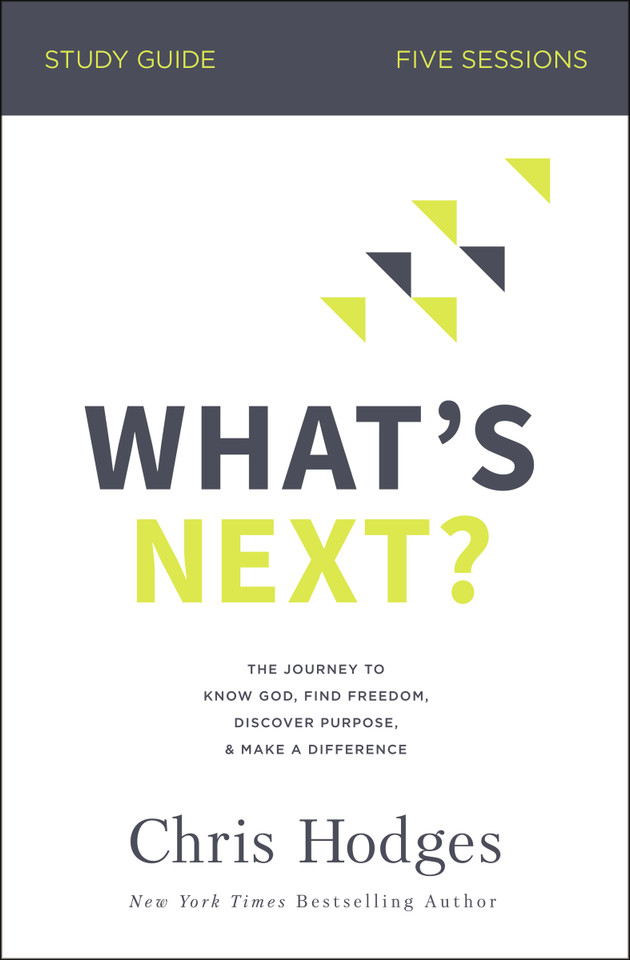 What's Next? Bible Study Guide: The Journey to Know God, Find Freedom, Discover Purpose, and Make a Difference book cover by Chris Hodges
