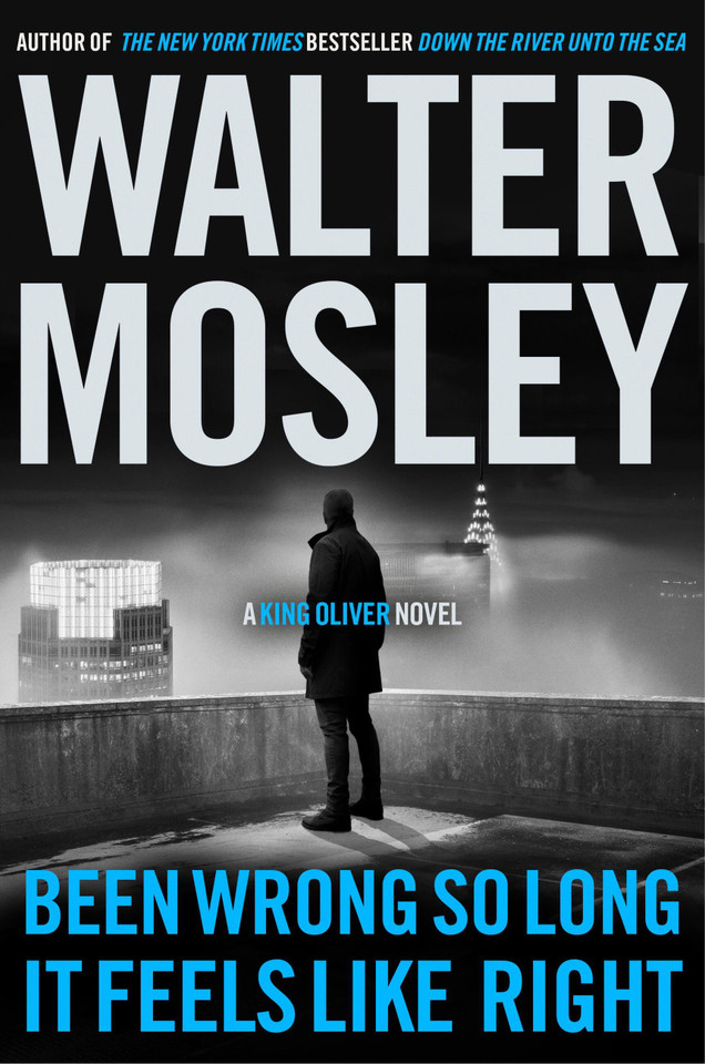 Been Wrong So Long It Feels Like Right: A King Oliver Novel book cover by Walter Mosley
