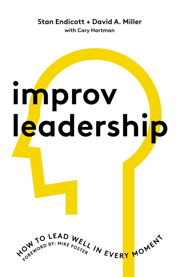 Improv Leadership: How to Lead Well in Every Moment book cover by Stan Endicott, David Miller