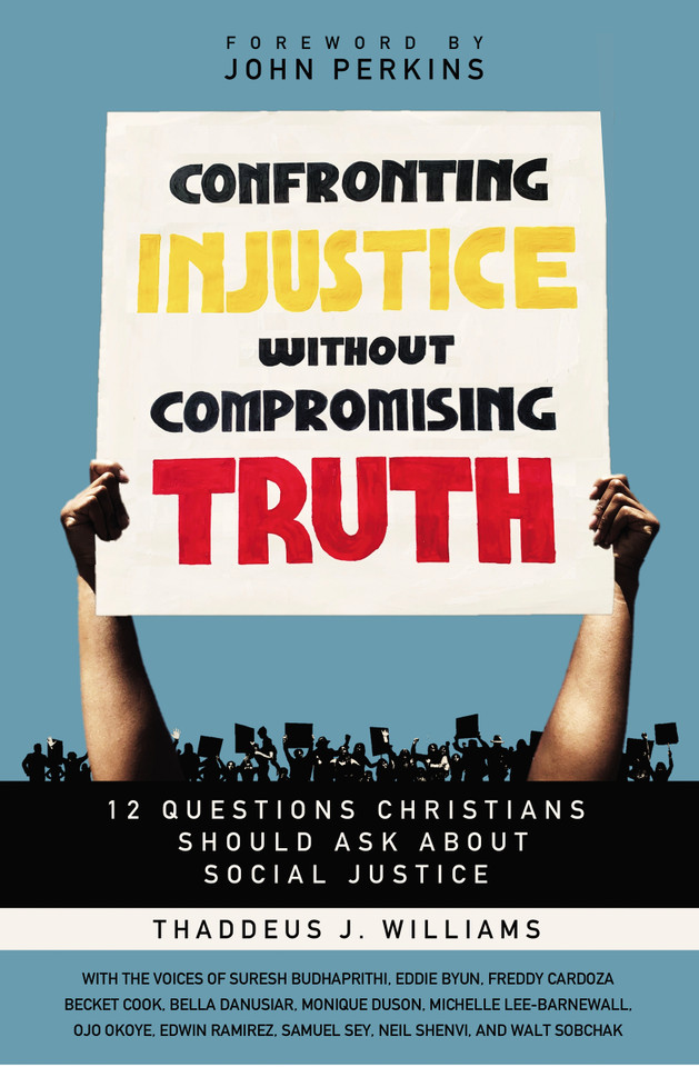 Confronting Injustice without Compromising Truth: 12 Questions Christians Should Ask About Social Justice book cover by Thaddeus J. Williams