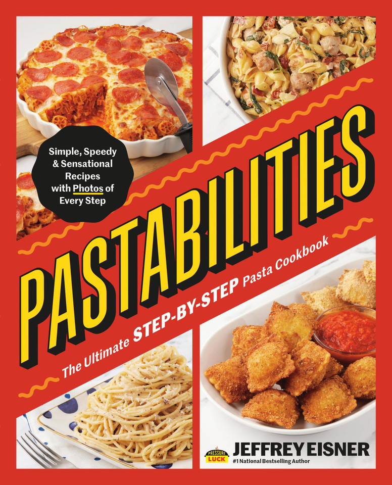 Pastabilities: The Ultimate STEP-BY-STEP Pasta Cookbook: Simple, Speedy, and Sensational Recipes with Photos of Every Step book cover by Jeffrey Eisner