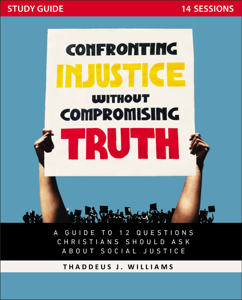 Confronting Injustice without Compromising Truth Study Guide: A Guide to 12 Questions Christians Should Ask About Social Justice book cover by Thaddeus J. Williams