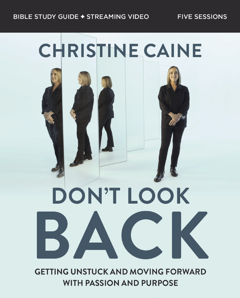 Don't Look Back Bible Study Guide plus Streaming Video: Getting Unstuck and Moving Forward with Passion and Purpose book cover by Christine Caine