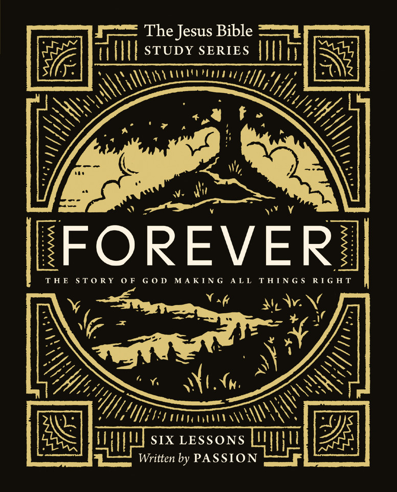 Forever Bible Study Guide: The Story of God Making All Things Right (Jesus Bible Study Series) book cover by Passion Publishing