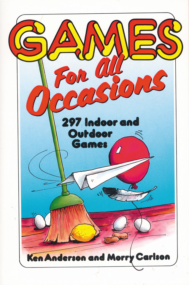 Games for All Occasions: 297 Indoor and Outdoor Games book cover by Ken Anderson, Morry Carlson
