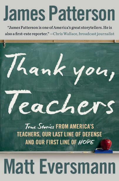 Thank You, Teachers: True Stories from America’s Teachers, Our Last Line of Defense and Our First Line of Hope (Heroes Among Us) book cover by James Patterson, Matt Eversmann