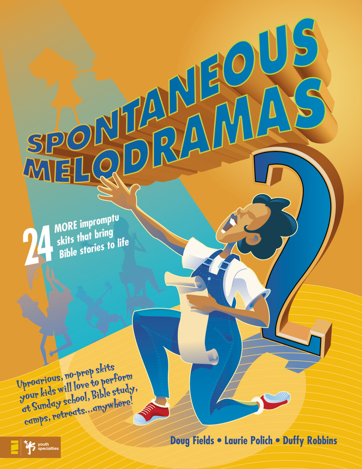 Spontaneous Melodramas 2: 24 More Impromptu Skits That Bring Bible Stories to Life book cover by Doug Fields, Laurie Polich, Duffy Robbins