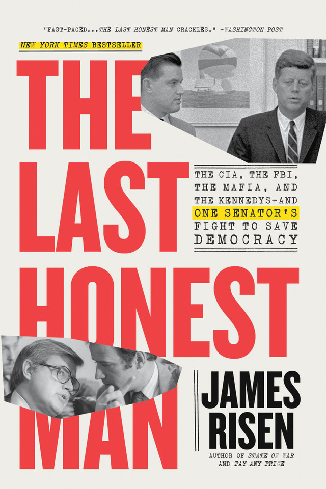 The Last Honest Man: The CIA, the FBI, the Mafia, and the Kennedys—and One Senator's Fight to Save Democracy book cover by James Risen