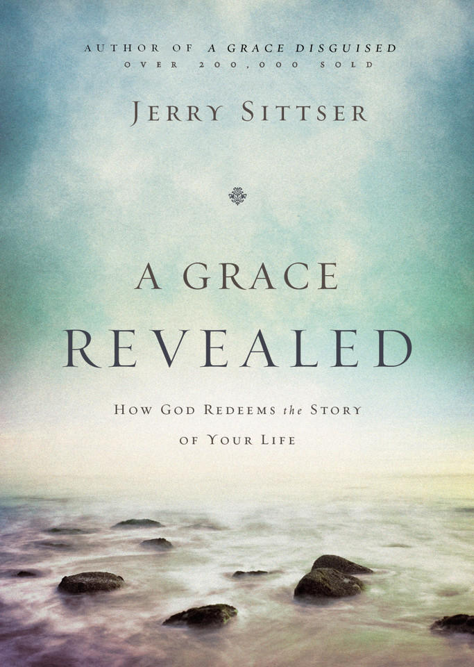 A Grace Revealed: How God Redeems the Story of Your Life book cover by Jerry L. Sittser