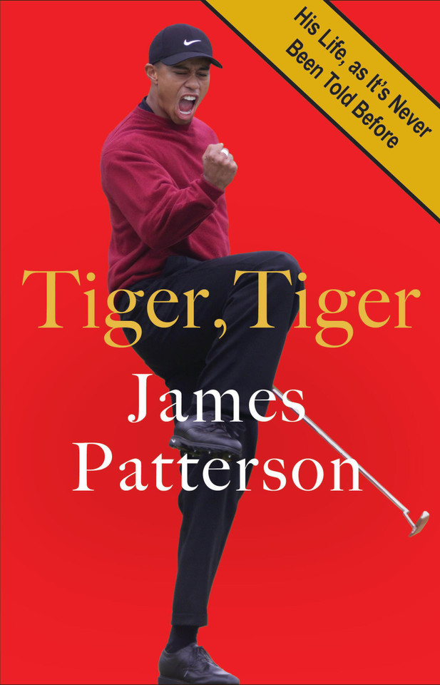 Tiger, Tiger: His Life, As It's Never Been Told Before book cover by James Patterson