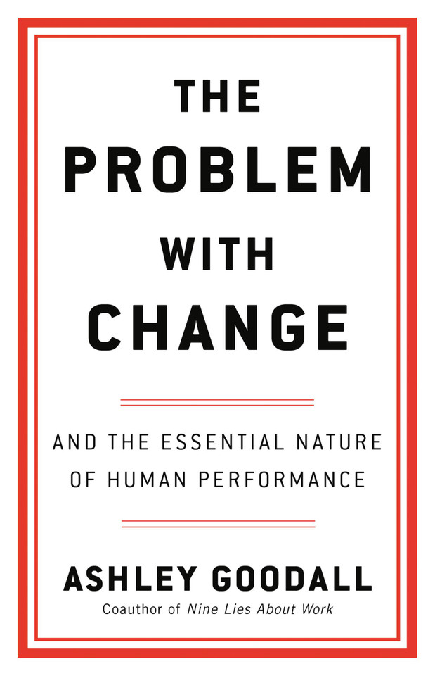The Problem with Change: And the Essential Nature of Human Performance book cover by Ashley Goodall