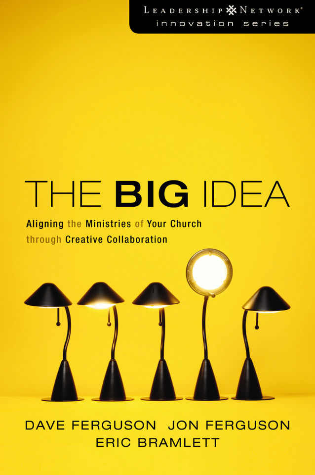 The Big Idea: Aligning the Ministries of Your Church through Creative Collaboration (Leadership Network Innovation Series) book cover by Dave Ferguson, Jon Ferguson, Eric Bramlett