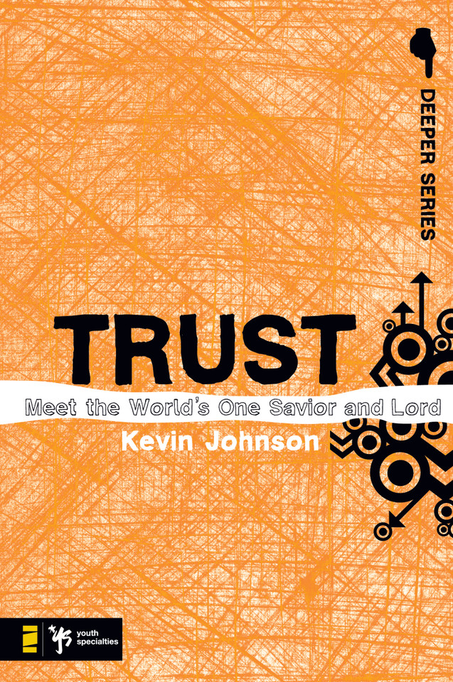 Trust: Meet the World’s One Savior and Lord (Deeper Series) book cover by Kevin Johnson