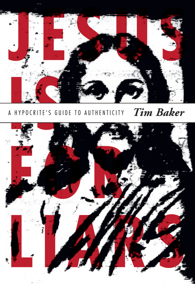 Jesus Is for Liars: A Hypocrite's Guide to Authenticity book cover by Tim Baker
