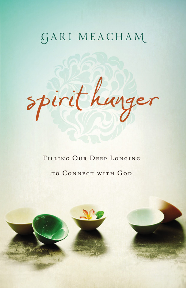 Spirit Hunger: Filling Our Deep Longing to Connect with God book cover by Gari Meacham