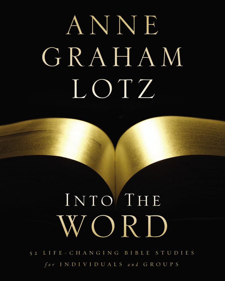 Into the Word Bible Study Guide: 52 Life-Changing Bible Studies for Individuals and Groups book cover by Anne Graham Lotz