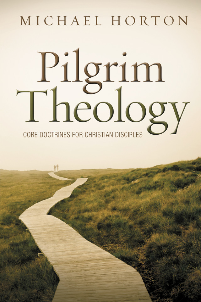 Pilgrim Theology: Core Doctrines for Christian Disciples book cover by Michael Horton