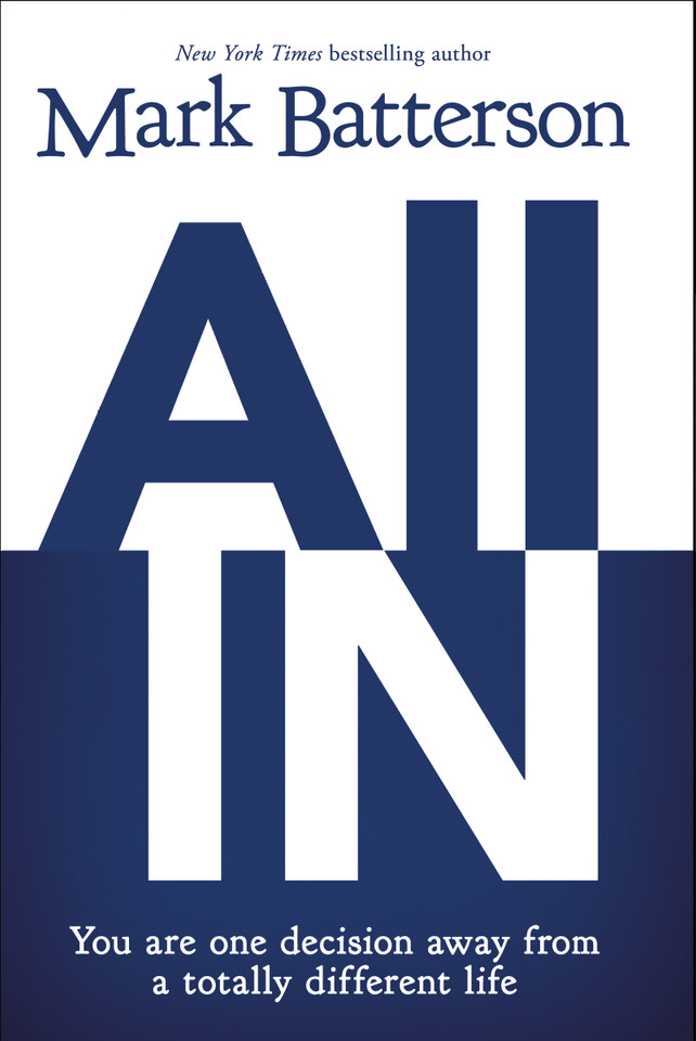 All In: You Are One Decision Away From a Totally Different Life book cover by Mark Batterson