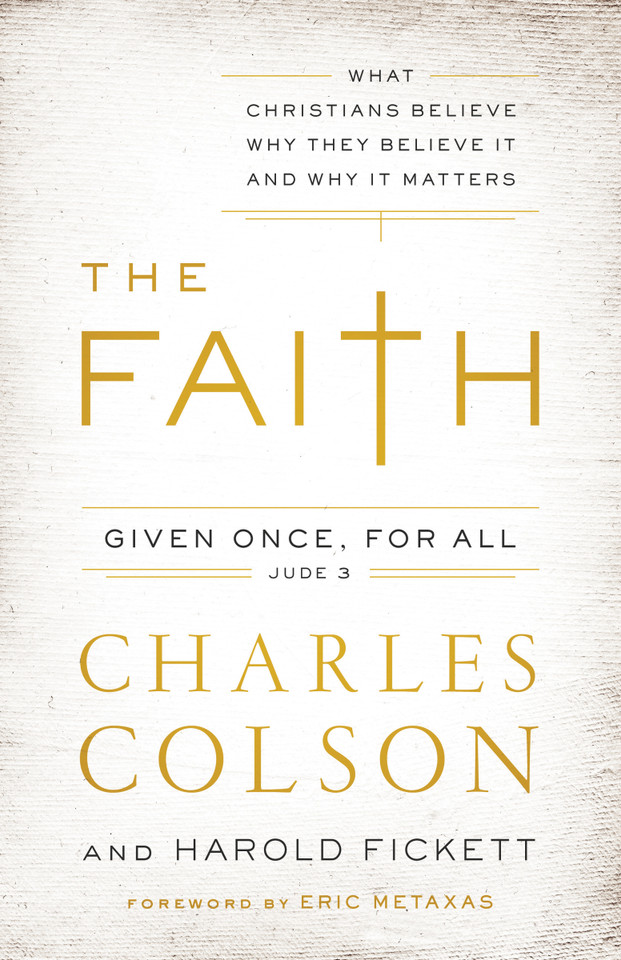 The Faith: What Christians Believe, Why They Believe It, and Why It Matters book cover by Charles W. Colson, Harold Fickett III