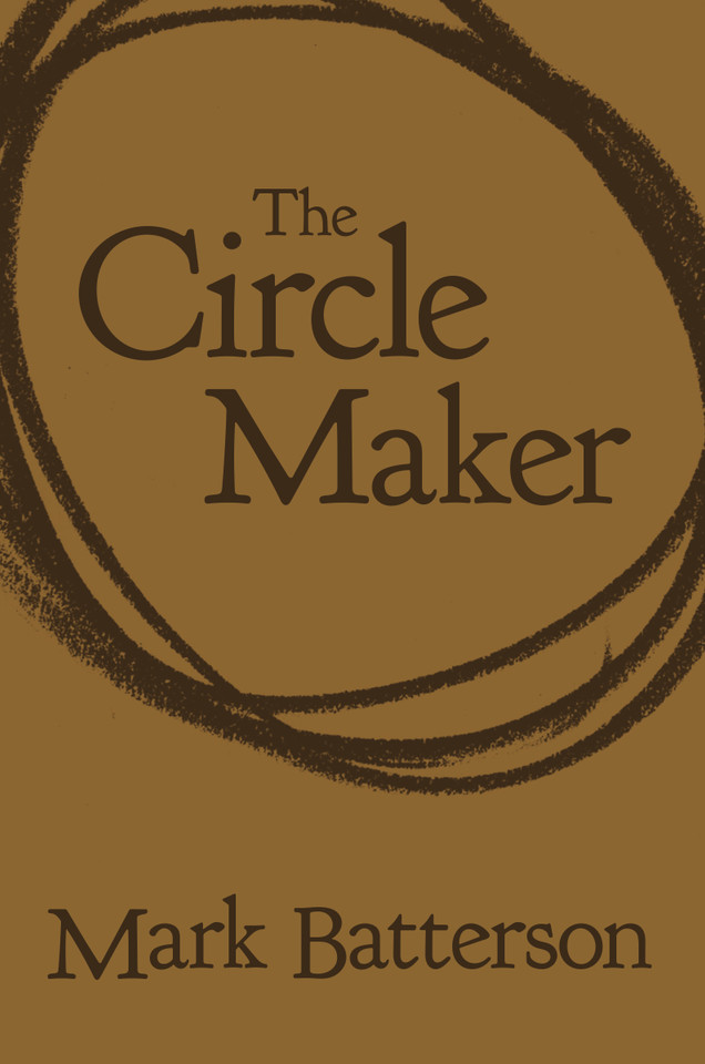 The Circle Maker: Praying Circles Around Your Biggest Dreams and Greatest Fears book cover by Mark Batterson