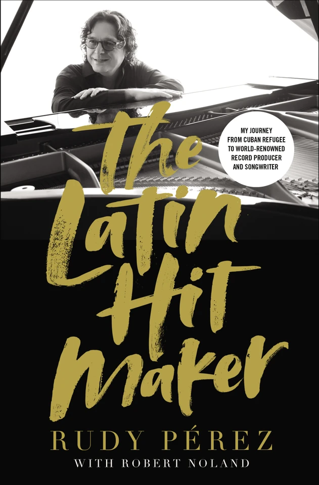 The Latin Hit Maker: My Journey from Cuban Refugee to World-Renowned Record Producer and Songwriter book cover by Rudy Pérez