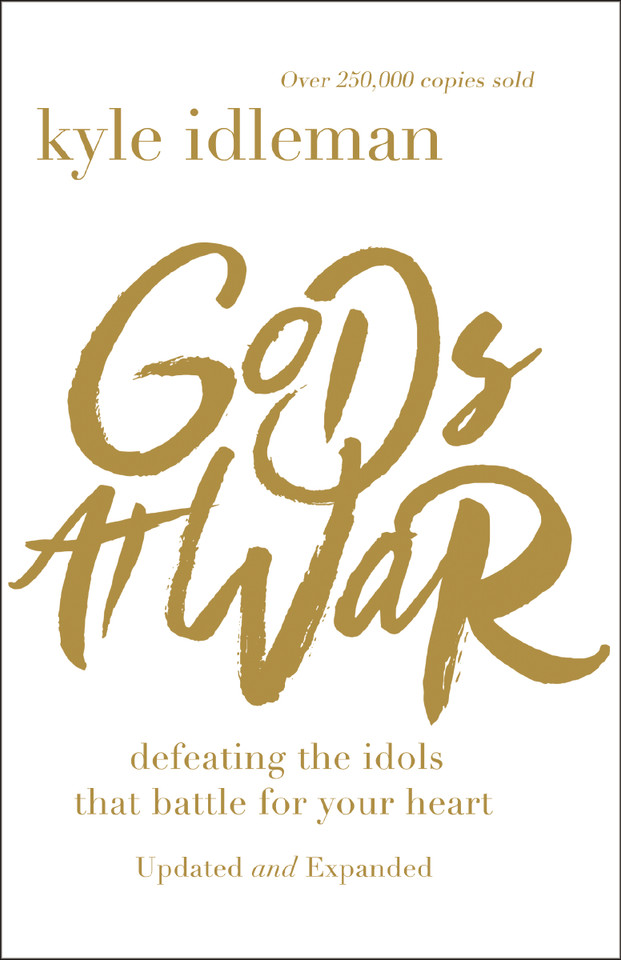 Gods at War: Defeating the Idols that Battle for Your Heart book cover by Kyle Idleman