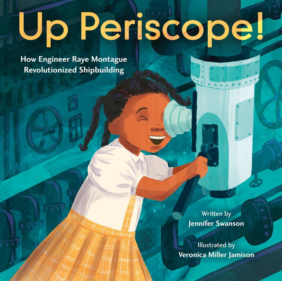 Up Periscope!: How Engineer Raye Montague Revolutionized Shipbuilding book cover by Jennifer Swanson