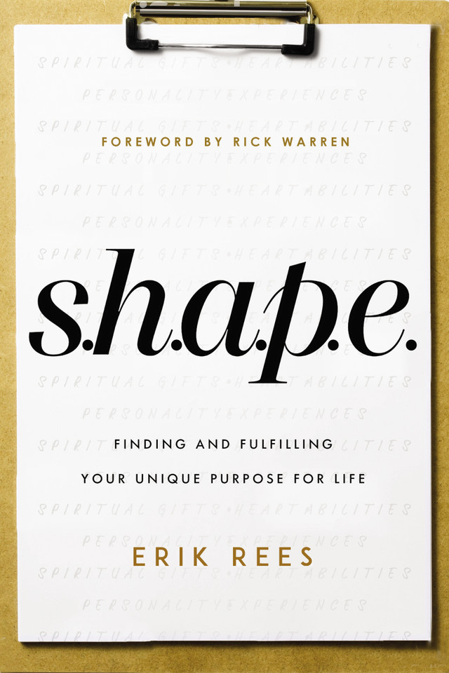 S.H.A.P.E.: Finding and Fulfilling Your Unique Purpose for Life book cover by Erik Rees