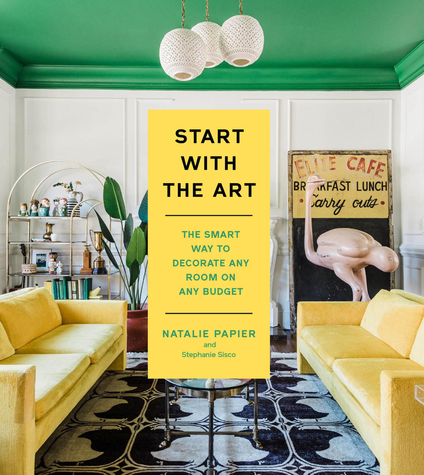 Start with the Art: The Smart Way to Decorate Any Room on Any Budget book cover by Natalie Papier, Stephanie Sisco