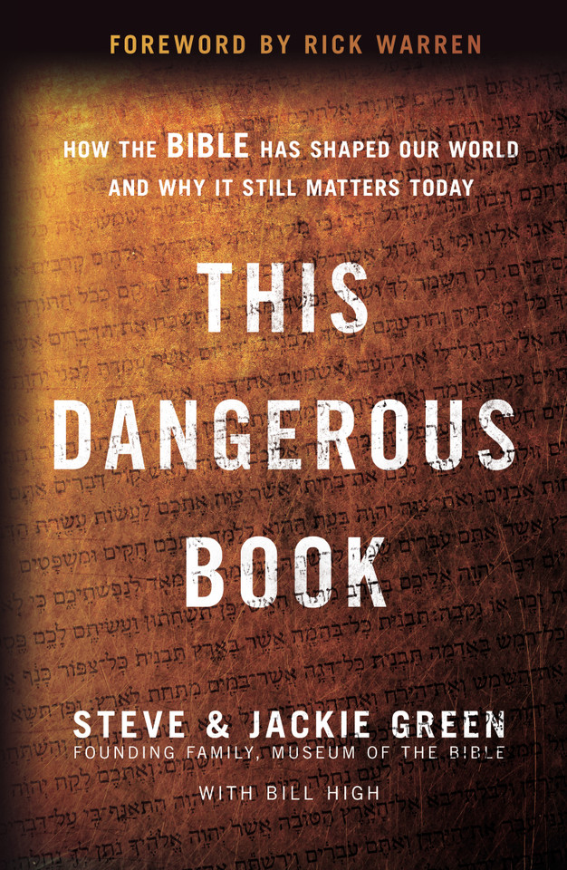 This Dangerous Book: How the Bible Has Shaped Our World and Why It Still Matters Today book cover by Steve Green, Jackie Green