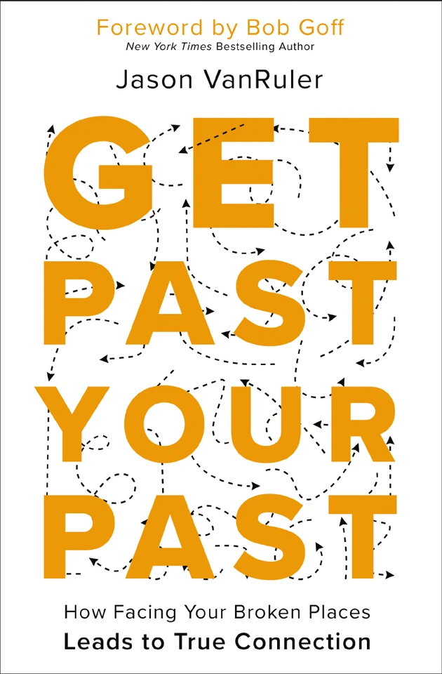 Get Past Your Past: How Facing Your Broken Places Leads to True Connection book cover by Jason VanRuler