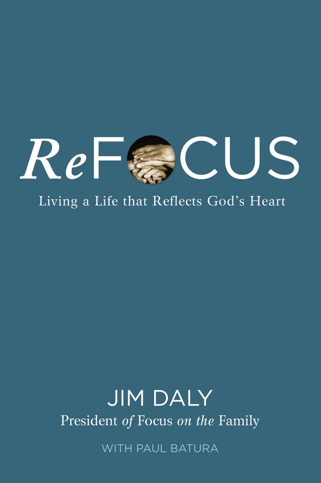 ReFocus: Living a Life that Reflects God's Heart book cover by Jim Daly